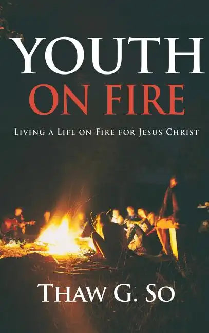 Youth on Fire: Living a Life on Fire for Jesus Christ - Hardcover