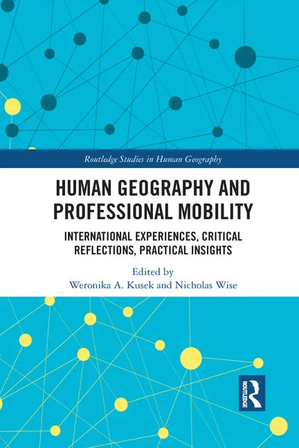 Human Geography and Professional Mobility: International Experiences, Critical Reflections, Practical Insights - Paperback
