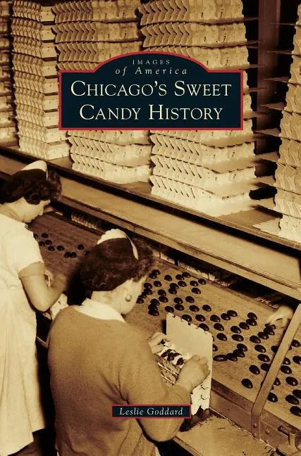 Chicago's Sweet Candy History - Hardcover