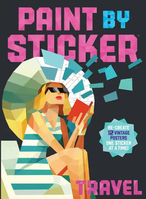 Paint by Sticker: Travel: Re-Create 12 Vintage Posters One Sticker at a Time! - Paperback