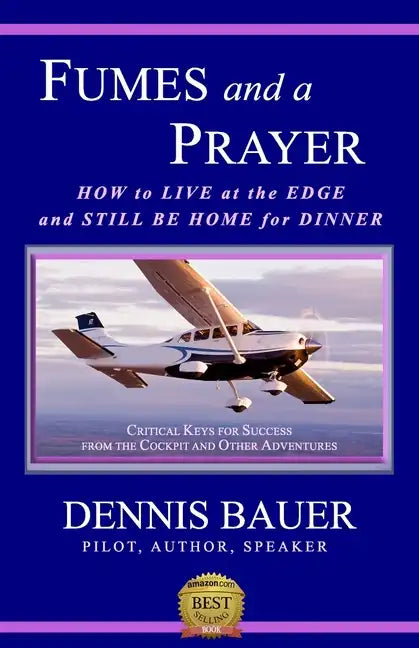 Fumes and a Prayer: How to Live at the Edge and Still Be Home for Dinner - Paperback
