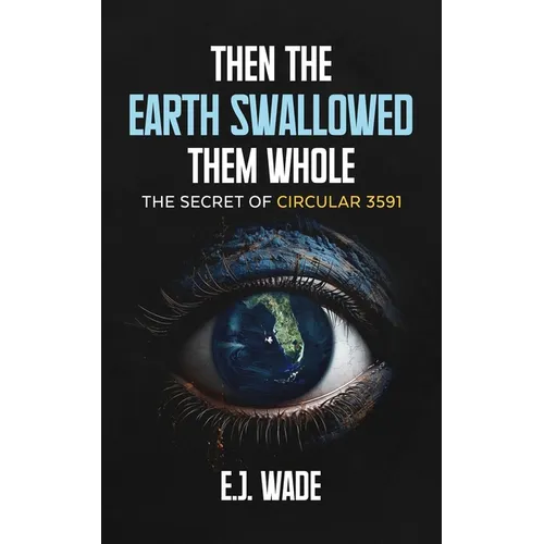 Then the Earth Swallowed them Whole: The Secret of Circular 3591 - Paperback