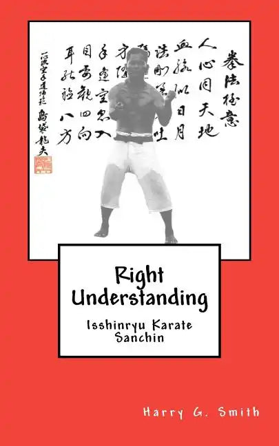 Right Understanding: Isshinryu Karate: Sanchin - Paperback