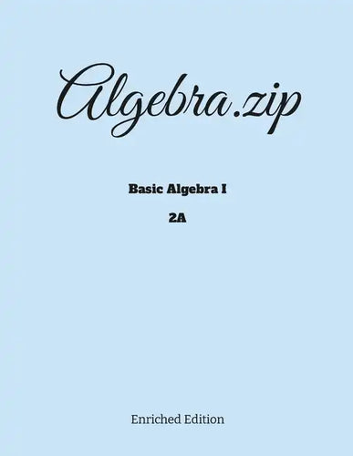 Algebra.zip: Basic Algebra I (2A) - Paperback