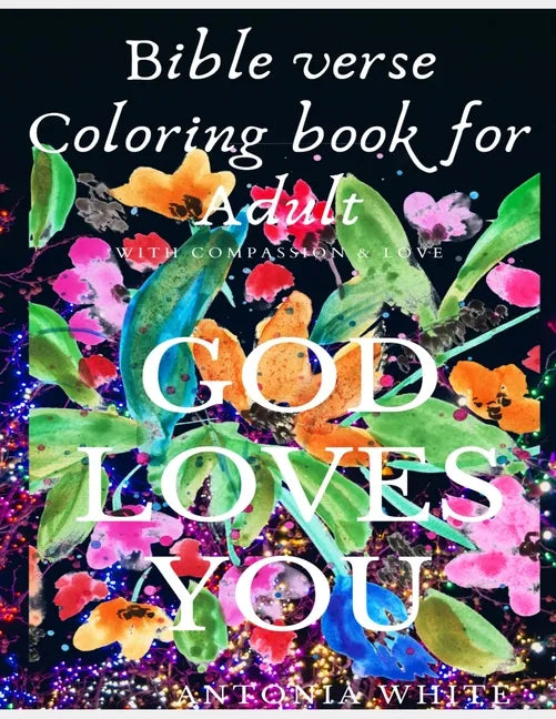 Bible Verse Coloring Book For Adult: Bible Verse Coloring Book For Adult: God's Love and Compassion for you is great - As you color it acts as anti-st - Paperback