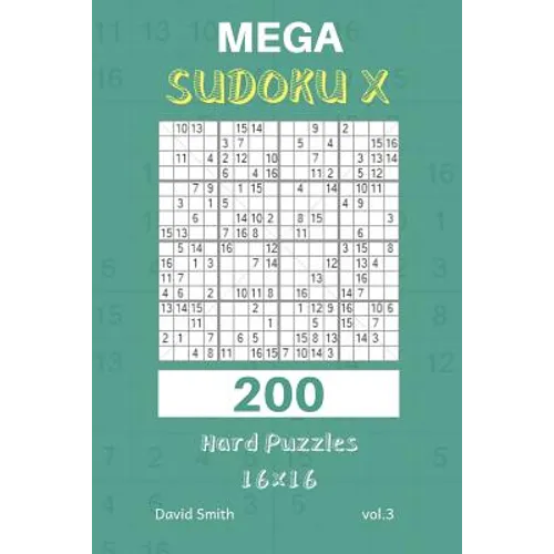 Mega Sudoku X - 200 Hard Puzzles 16x16 Vol.3 - Paperback