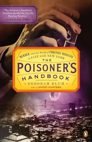 The Poisoner's Handbook: Murder and the Birth of Forensic Medicine in Jazz Age New York - Paperback