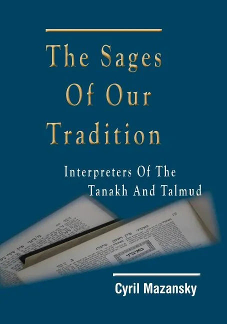 The Sages of Our Tradition: Interpreters of the Tanakh and Talmud - Paperback