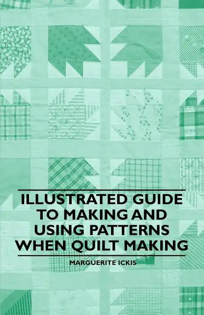 Illustrated Guide to Making and Using Patterns When Quilt Making - Paperback