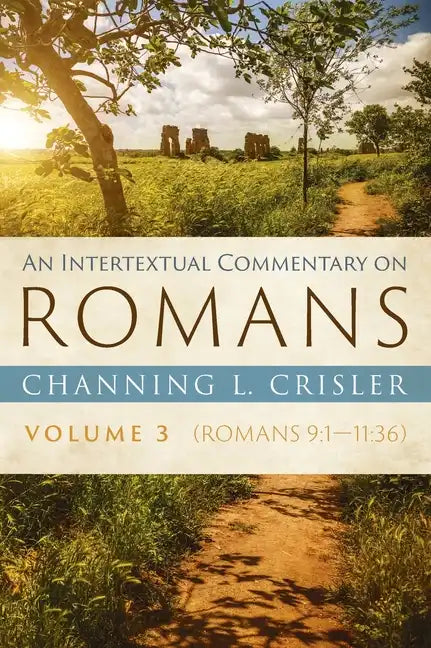An Intertextual Commentary on Romans, Volume 3: Romans 9:1--11:36 - Hardcover
