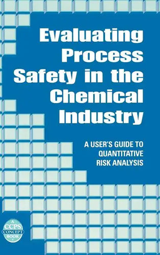 Evaluating Process Safety in the Chemical Industry: A User's Guide to Quantitative Risk Analysis - Hardcover