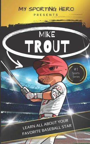 My Sporting Hero: Mike Trout: Learn all about your favorite baseball star - Paperback