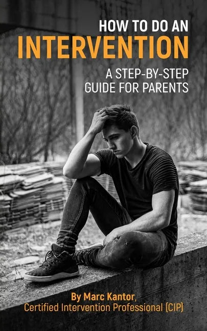 How to Do an Intervention: A Step-By-Step Guide for Parents - Paperback