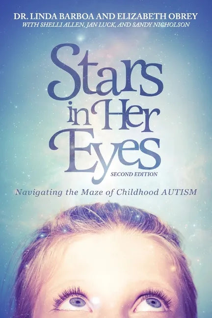 Stars in Her Eyes: Navigating the Maze of Childhood Autism: Navigating the: Voices for a New Path - Paperback
