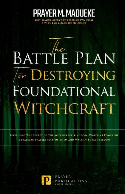 The Battle Plan for Destroying Foundational Witchcraft: Unveiling The Secret of The Witchcraft Kingdom, Contains Powerful Strategic Prayers to Stop Th - Paperback