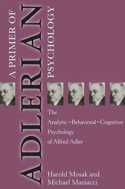 Primer of Adlerian Psychology: The Analytic - Behavioural - Cognitive Psychology of Alfred Adler - Paperback