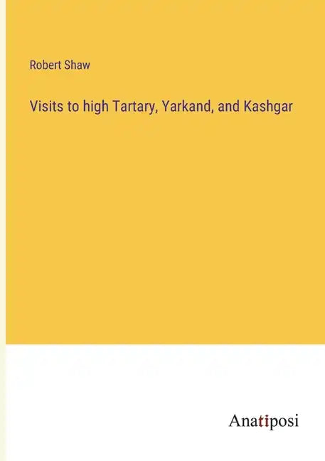 Visits to high Tartary, Yarkand, and Kashgar - Paperback
