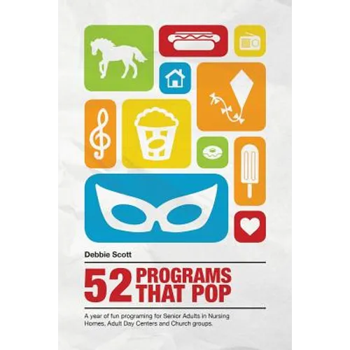 52 Programs That Pop: A year of fun programming for senior adults in nursing homes, adult daycare, and church groups, - Paperback