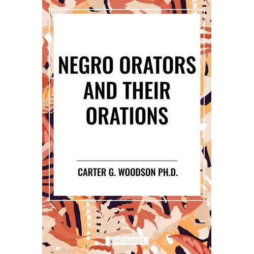 Negro Orators and Their Orations - Hardcover