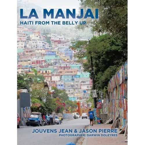 La Manjai: Haiti From the Belly Up - Hardcover