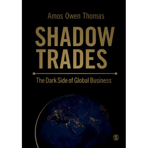 Shadow Trades: The Dark Side of Global Business - Paperback