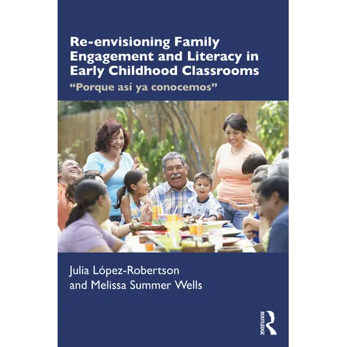 Re-envisioning Family Engagement and Literacy in Early Childhood Classrooms: 