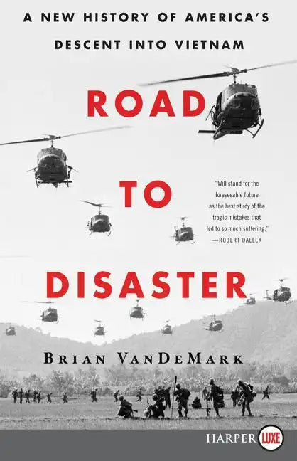 Road to Disaster: A New History of America's Descent Into Vietnam - Paperback