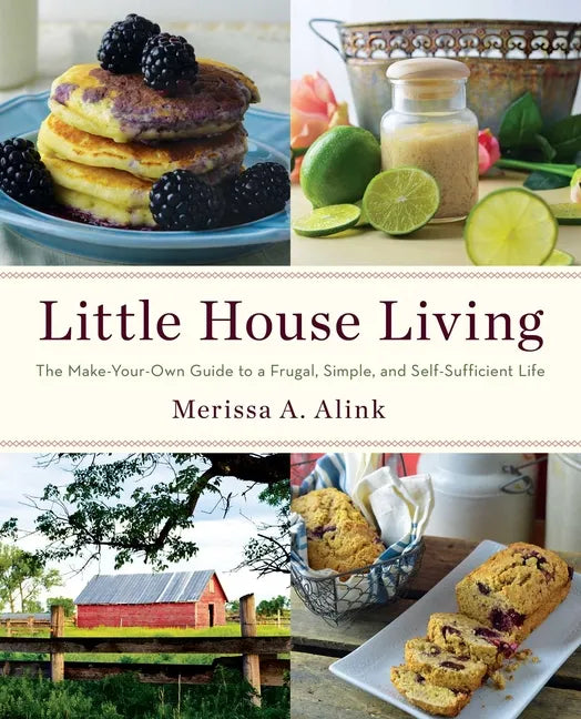 Little House Living: The Make-Your-Own Guide to a Frugal, Simple, and Self-Sufficient Life - Paperback