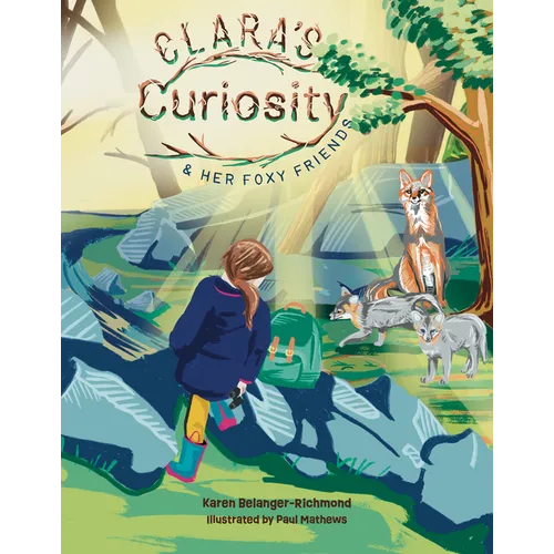 Clara's Curiosity & Her Foxy Friends - Hardcover