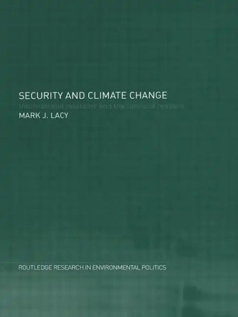 Security and Climate Change: International Relations and the Limits of Realism - Paperback