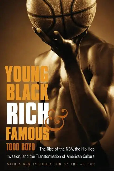 Young, Black, Rich, and Famous: The Rise of the NBA, the Hip Hop Invasion, and the Transformation of American Culture - Paperback