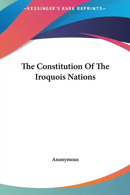 The Constitution of the Iroquois Nations - Hardcover