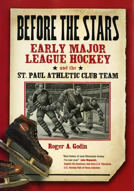 Before the Stars: Early Major League Hockey and the St. Paul Athletic Club Team - Paperback