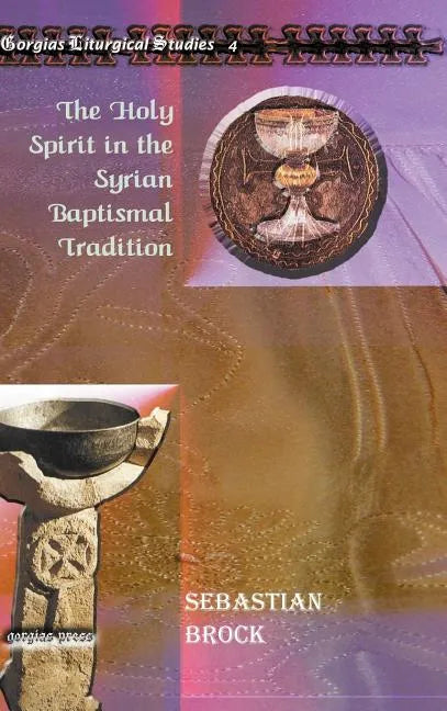 The Holy Spirit in the Syrian Baptismal Tradition - Hardcover
