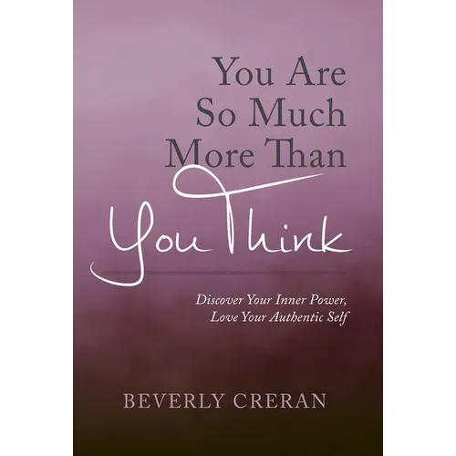 You Are So Much More Than You Think: Discover Your Inner Power, Love Your Authentic Self - Hardcover