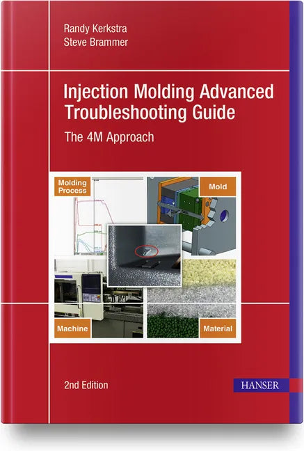 Injection Molding Advanced Troubleshooting Guide 2e: The 4m Approach - Hardcover