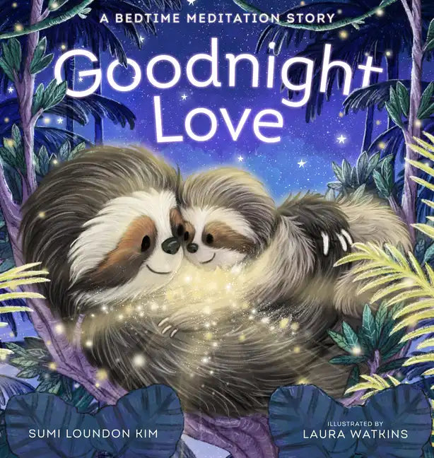 Goodnight Love: A Bedtime Meditation Story - Hardcover