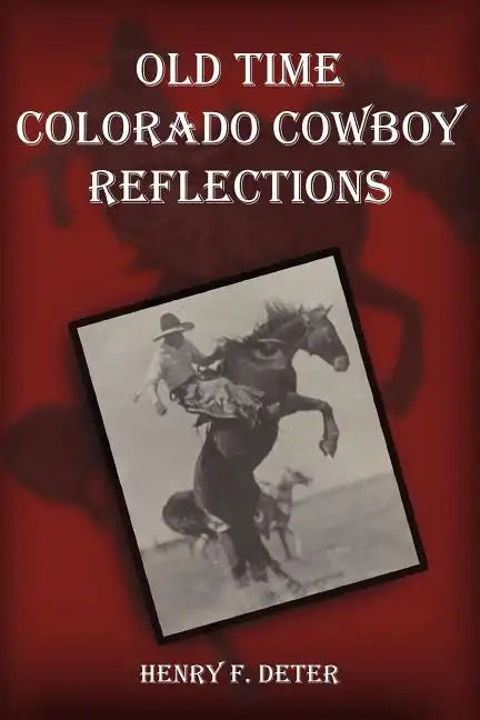 Old Time Colorado Cowboy Reflections - Paperback