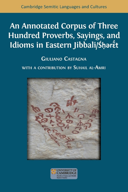 An Annotated Corpus of Three Hundred Proverbs, Sayings, and Idioms in Eastern Jibbali/Śḥərɛ̄́́t - Paperback