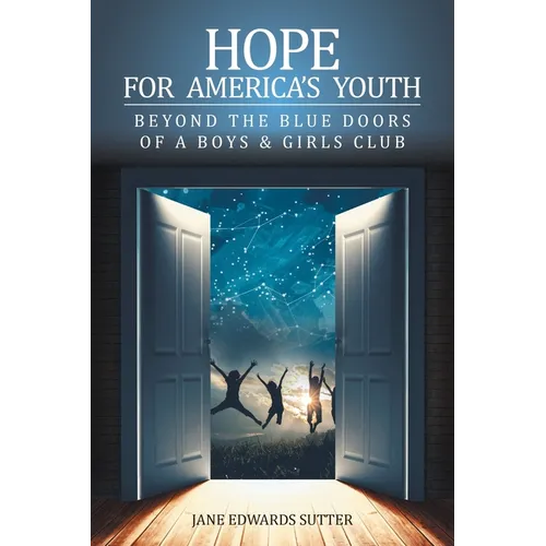 Hope for America's Youth: Beyond the Blue Doors of a Boys & Girls Club - Paperback