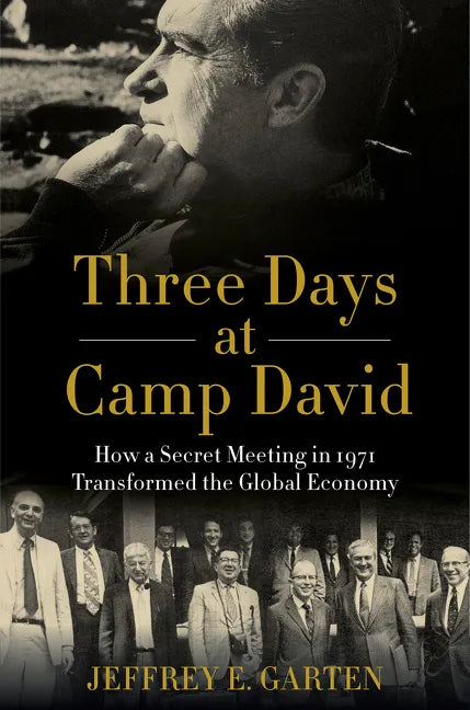 Three Days at Camp David: How a Secret Meeting in 1971 Transformed the Global Economy - Paperback