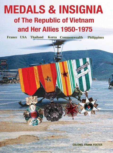 Medals and Insignia of the Republic of Vietnam and Her Allies 1950-1975 - Hardcover