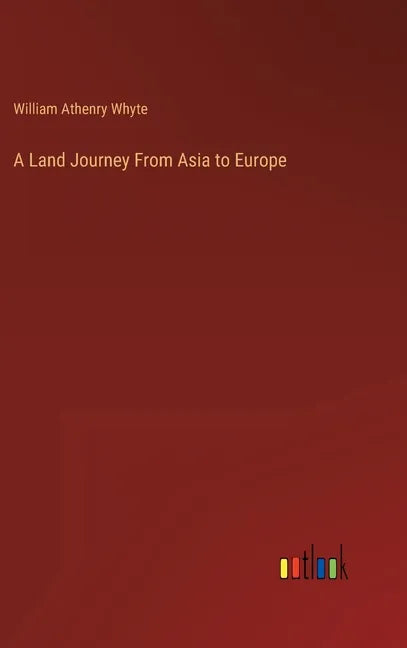 A Land Journey From Asia to Europe - Hardcover
