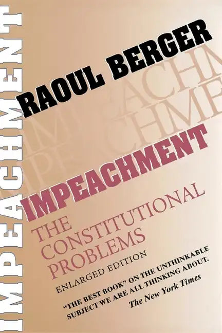 Impeachment: The Constitutional Problems, Enlarged Edition - Paperback