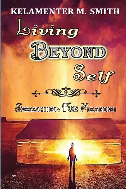Living Beyond Self: Searching For Meaning - Paperback
