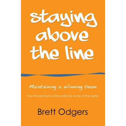 Staying Above the Line: Maintaining a winning team - Paperback