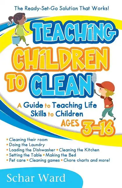 Teaching Children to Clean: The Ready-Set-Go Solution That Works! - Paperback