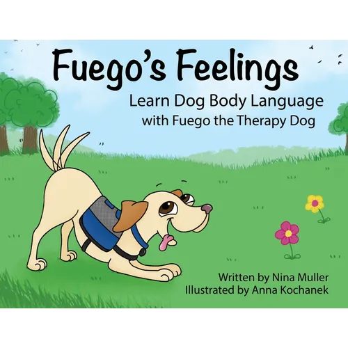 Fuego's Feelings: Learn Dog Body Language with Fuego the Therapy Dog - Paperback