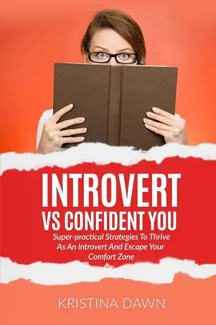 Introvert Vs Confident You: Super-practical Strategies To Thrive As An Introvert: Self-Discipline, Self Control - Paperback