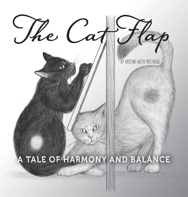 The Cat Flap: A Tale of Harmony and Balance - Hardcover
